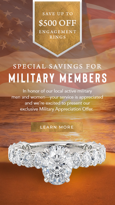 Special Savings for Military Members - In honor of our local active military men and women -- your service is appreciated and we're excited to present our exclusive Military Appreciation Offer. Learn More. Save up to $500 off engagement rings. Banner features a beach shore, USA flag, and an engagement ring.